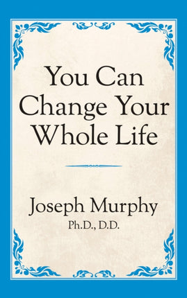 You Can Change Your Whole Life