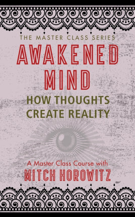 Awakened Mind (Master Class Series): How Thoughts