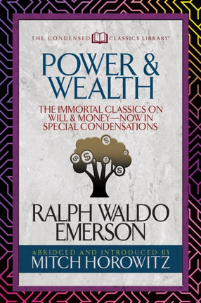 Power & Wealth (Condensed Classics): The Immortal