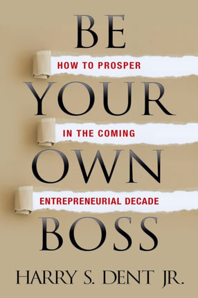 Be Your Own Boss: How to Prosper in the Coming