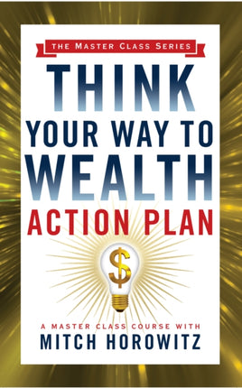 Think Your Way to Wealth Action Plan (Master