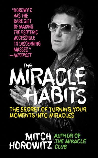 The Miracle Habits: The Secret of Turning Your