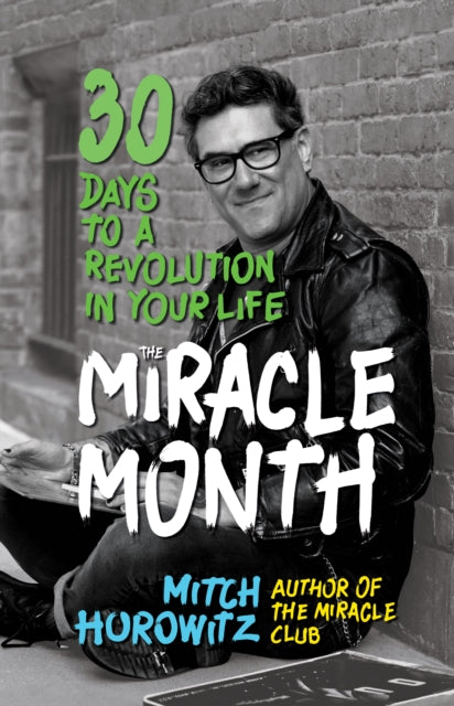The Miracle Month: 30 Days to a Revolution in