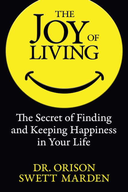 The Joy of Living: The Secret of Finding and