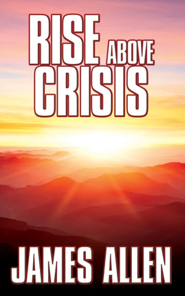 Rise Above Crisis: Light on Life’s Difficulties,
