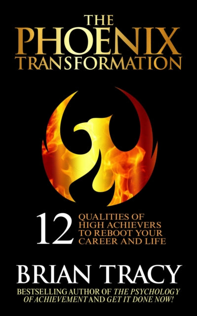 The Phoenix Transformation: The 12 Qualities of