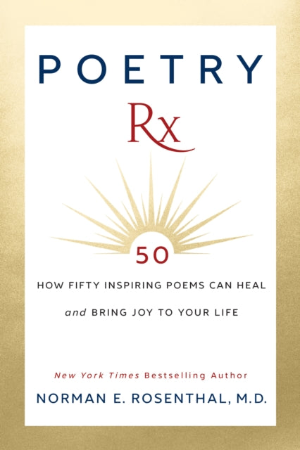 Poetry Rx: How 50 Inspiring Poems Can Heal and