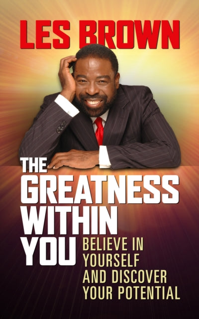 The Greatness Within You: Believe in Yourself and