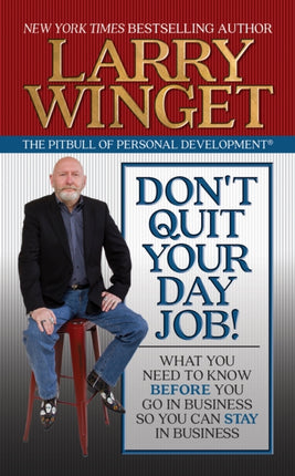 Don't Quit Your Day Job!: What You Need to Know