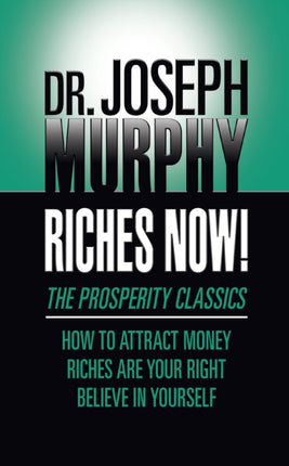Riches Now!: The Prosperity Classics: How to