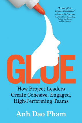 Glue: How Project Leaders Create Cohesive, Happy,