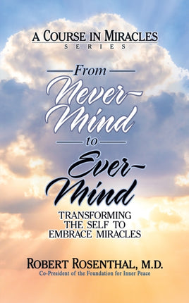 From Never-Mind to Ever-Mind: Transforming the