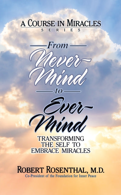 From Never-Mind to Ever-Mind: Transforming the
