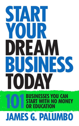 Start Your Dream Business Today: Businesses You