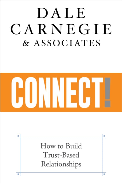 Connect!: How to Build Trust-Based Relationships