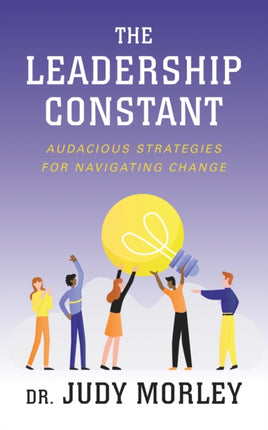 The Leadership Constant: Audacious Strategies for