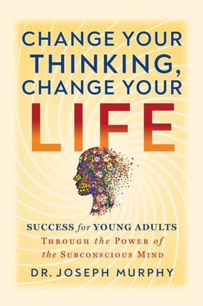 The Power of Your Subconscious Mind A Guide for Teens: Success for Teens Through the Power of the Subconscious Mind