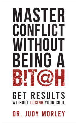 Master Conflict Without Being a Bitch: Get