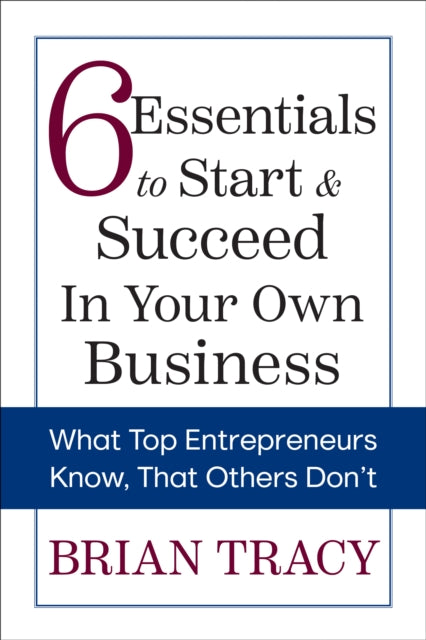 6 Essentials to Start & Succeed in Your Own