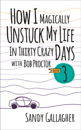 How I Magically Unstuck My Life in Thirty Crazy