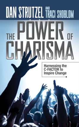 The Power of Charisma: Harnessing the C-Factor to