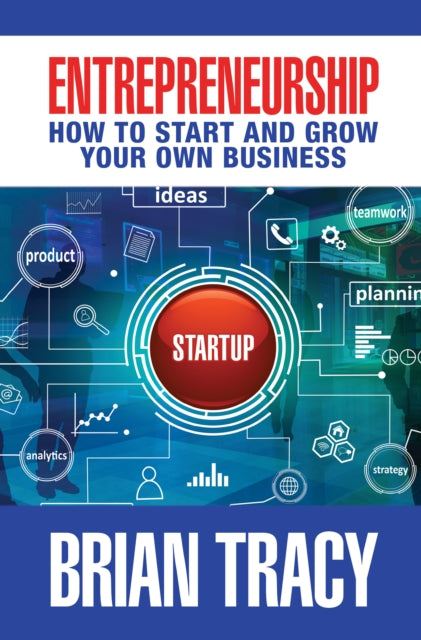 Entrepreneurship: How to Start and Grow Your Own