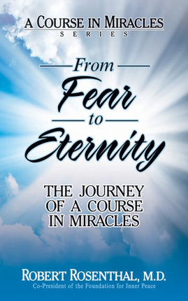 From Fear to Eternity: The Journey of <i>A Course