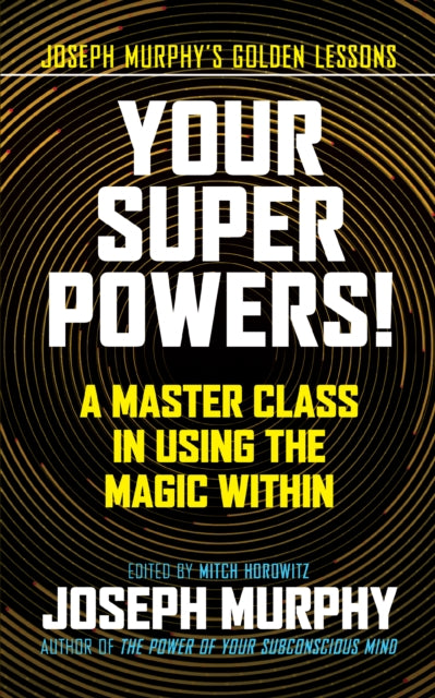 Your Super Powers!: A Master Class in Using the