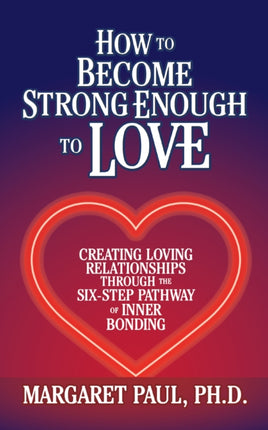 How to Become Strong Enough to Love: Creating