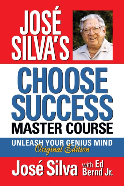 José Silva Choose Success Master Course: Unleash