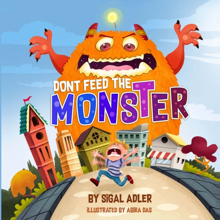 Dont Feed the Monster: Help Kids Overcome their