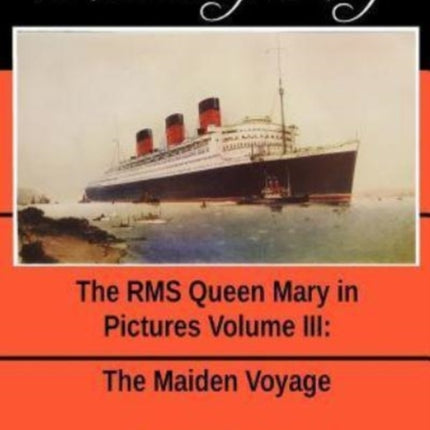 Memories of Mary: The RMS Queen Mary in Pictures Volume III