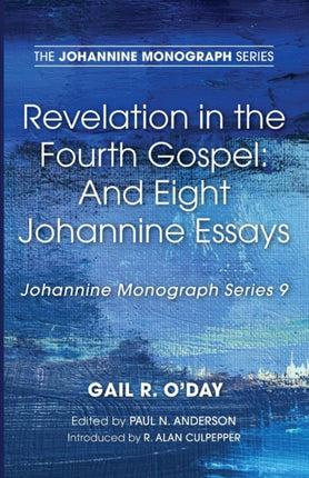 Revelation in the Fourth Gospel: And Eight Johannine Essays