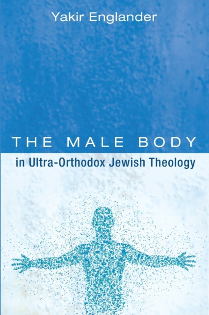 The Male Body in Ultra-Orthodox Jewish Theology