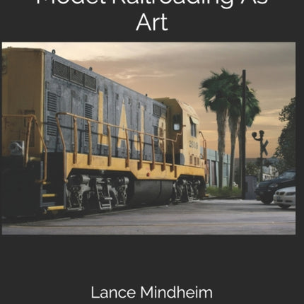 Model Railroading As Art