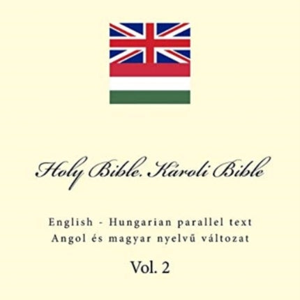 Holy Bible. K�roli Bible: English - Hungarian Parallel Text