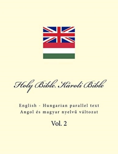 Holy Bible. K�roli Bible: English - Hungarian Parallel Text