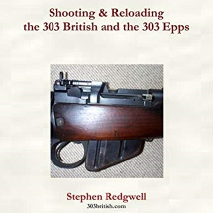 Shooting & Reloading the 303 British and the 303 Epps
