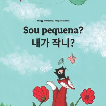 Sou pequena? &#51228;&#44032; &#51089;&#45208;&#50836;?: Brazilian Portuguese-Korean: Children's Picture Book (Bilingual Edition)