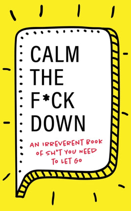 Calm the F*ck Down: An Irreverent Book of Sh*t