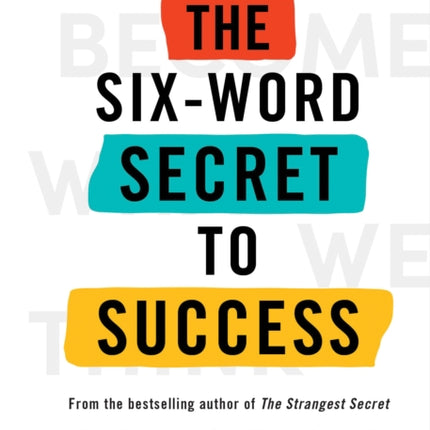 The Six-Word Secret to Success