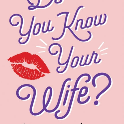 Do You Know Your Wife?: A Quiz about the Woman in Your Life