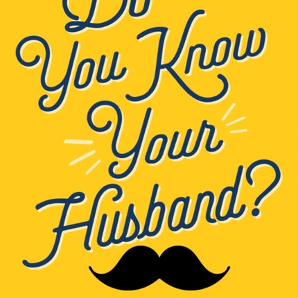 Do You Know Your Husband?: A Quiz about the Man in Your Life