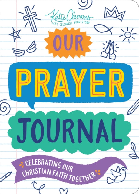 Our Prayer Journal: Celebrating Our Christian Faith Together