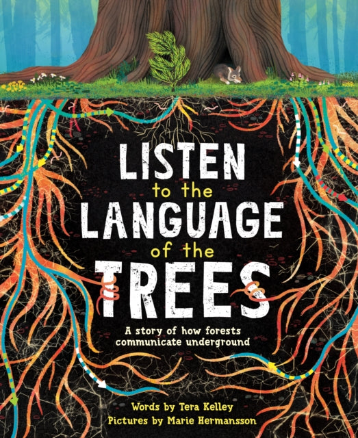 Listen to the Language of the Trees: A story of how forests communicate underground