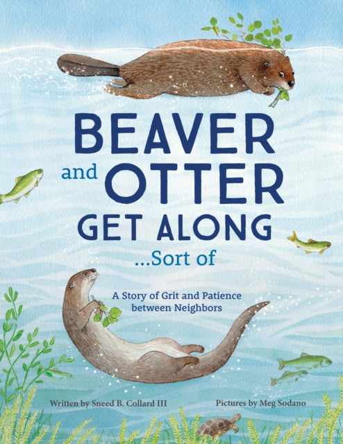 Beaver and Otter Get Along...Sort of: A Story of Grit and Patience between Neighbors