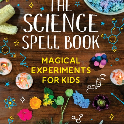 The Science Spell Book: Magical Experiments for Kids