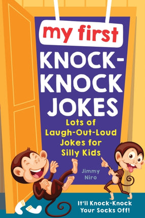 My First Knock-Knock Jokes: Lots of Laugh-Out-Loud Jokes for Silly Kids