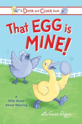 That Egg Is Mine!: A Silly Story about Sharing