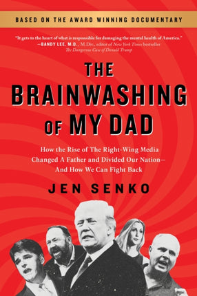 The Brainwashing of My Dad: How the Rise of the Right-Wing Media Changed a Father and Divided Our Nation—And How We Can Fight Back